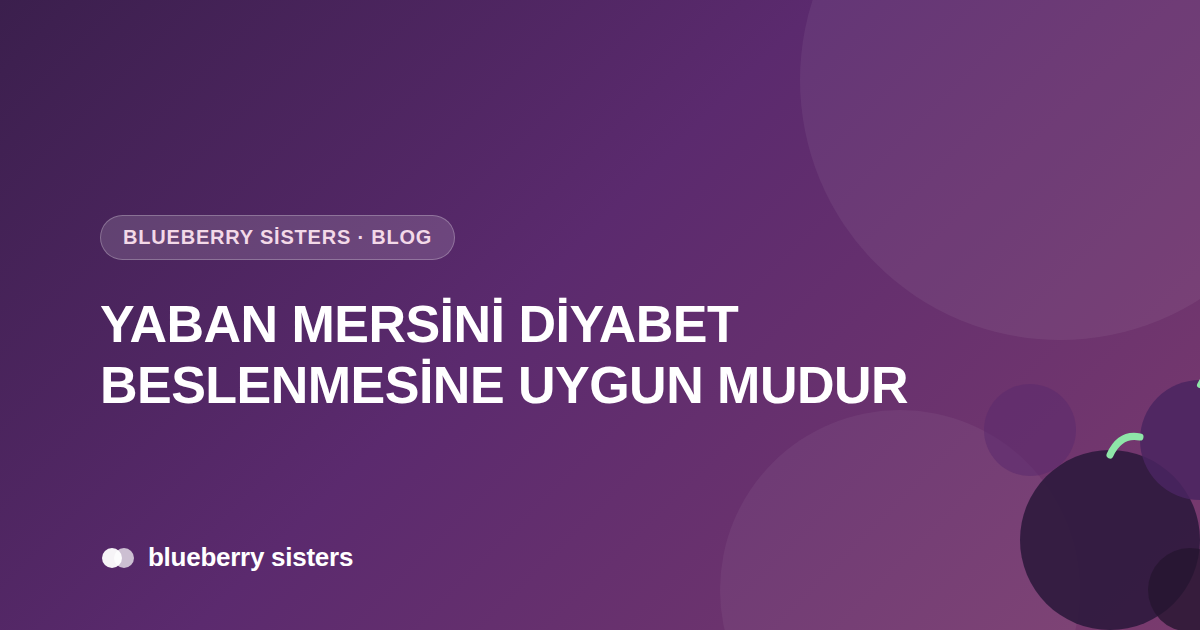Yaban Mersini Diyabet Beslenmesine Uygun Mudur