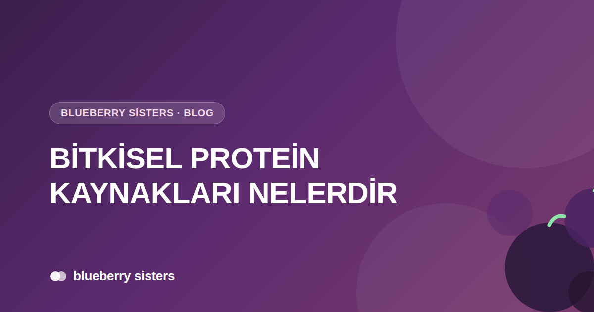 Bitkisel Protein Kaynakları Nelerdir